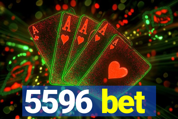 5596 bet